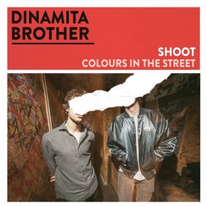 DINAMITA BROTHER - Shoot / Colours In The Street